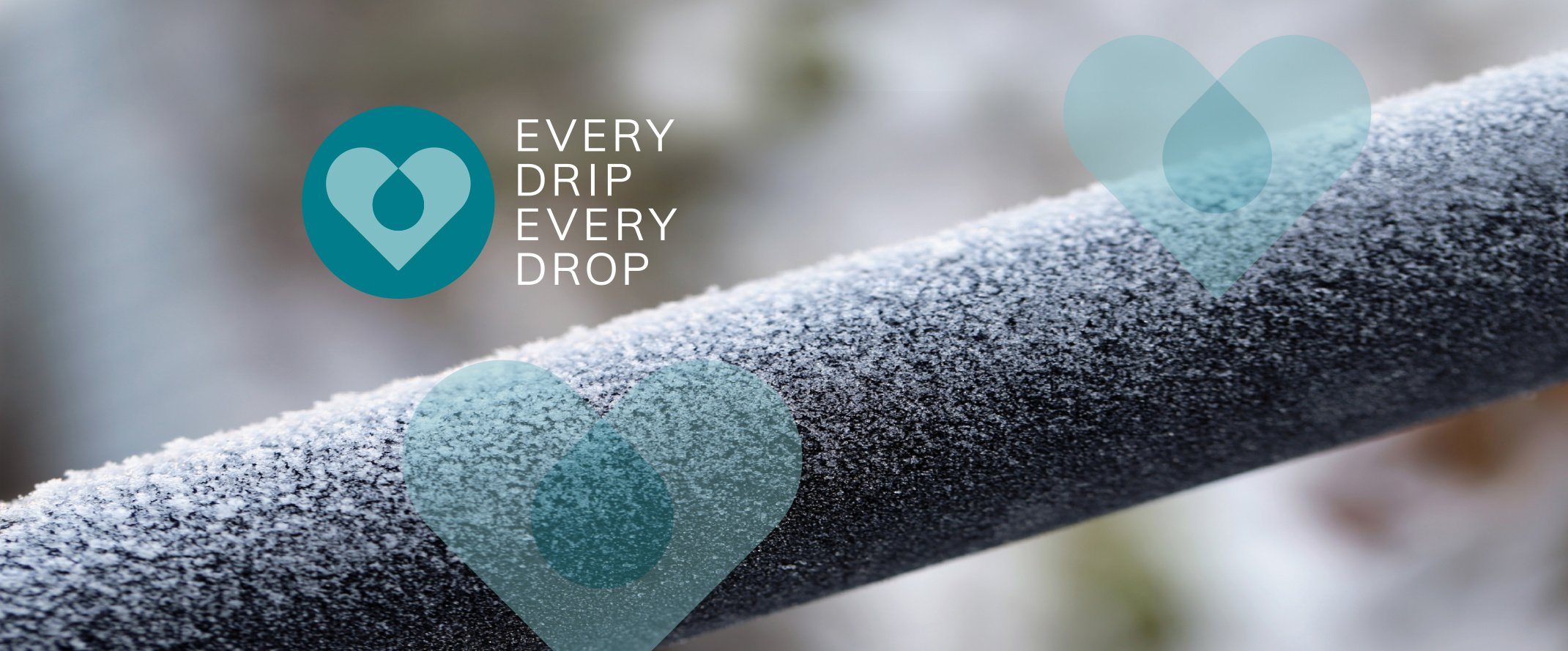 Every drip every drop branding over a frozen water pipe